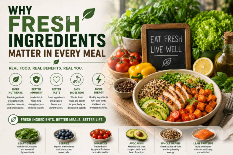 Why Fresh Ingredients Matter in Every Meal
