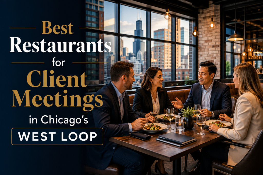 Best Restaurants for Client Meetings in Chicago's West Loop